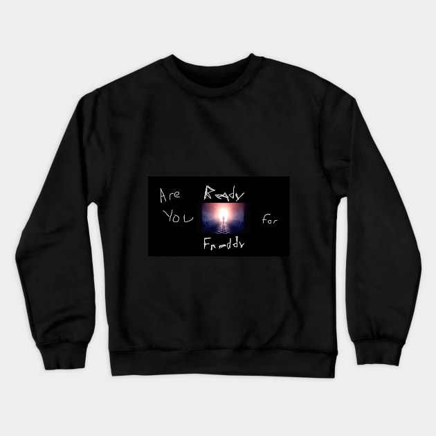 Are You Ready For Freddy? Crewneck Sweatshirt by FnafFoxy